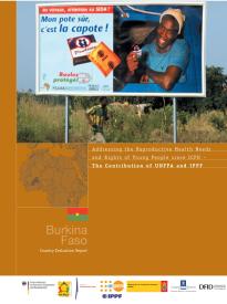 Addressing the Reproductive Health Needs and Rights of Young People since ICPD- The contribution of UNFPA and IPPF - Burkina Faso
