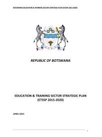 Botswana - EDUCATION & TRAINING SECTOR STRATEGIC PLAN (ETSSP 2015-2020)